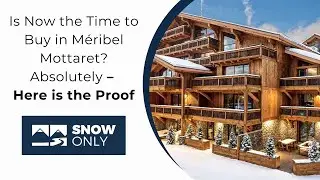 Why This Ski Property Development Is a Rare Opportunity in M&eacute;ribel Mottaret - Here is the proof