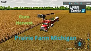 FS22 Prairie Farm Michigan  Corn Harvest, Will The Price Drop To Much