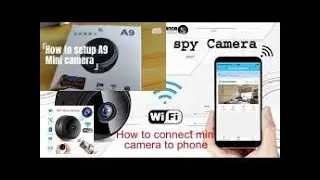 how to connect a9 mini camera to phone