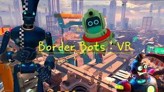 Border Bots: VR