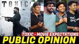 *தா செதுக்கி வெச்சிருக்கானுக 🔥| முரட்டு சம்பவம்  Loading🥵| Toxic Movie Expectations | Public Opinion