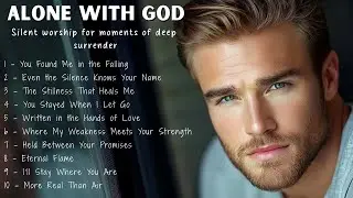 ALONE WITH GOD | Silent Worship for Moments of Deep | Before I Knew I Needed You