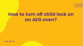 Как отключить защиту от детей на духовке AEG?
