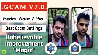 GOOGLE CAMERA 7.0 + REDMI NOTE 7PRO = MAGIC 🔥🔥 | Best Gcam Settings | Amazing Gcam Picture Quality