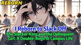 Everyone Reborn to Rise—I Reborn to Slack Off#reborn