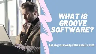 What Is Groove Software - And Why You Should Get The FREE Groove Software