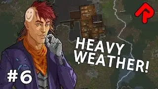 Heavy Weather! | Let's Play RimWorld alpha 16 ep 6