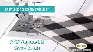 Baby Lock Accessory Spotlight - 5/8
