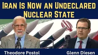 Theodore Postol: Iran Is Now an Undeclared Nuclear State