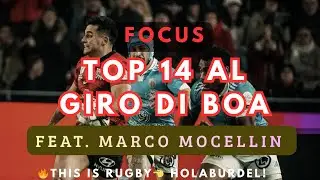 RUGBY, FOCUS TOP14. GIRO DI BOA (Feat. Marco Mocellin)