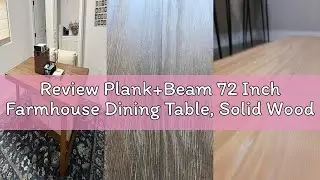 Review Plank+Beam 72 Inch Farmhouse Dining Table, Solid Wood Rustic Kitchen Table, Large Wooden Rect