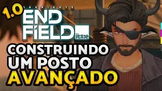 Miss&atilde;o: Construindo um Posto Avan&ccedil;ado | ARKNIGHTS ENDFIELD 1.0