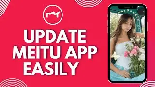 Как обновить приложение Meitu до версии 2026?