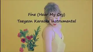 Taeyeon - Fine (Hear My Cry) Karaoke Instrumental