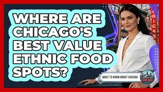Where Are Chicago's Best Value Ethnic Food Spots?
