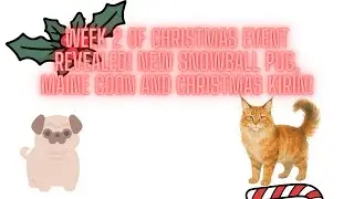 Adopt Me Christmas Event Pets Week 2, NEW Snowball Pug, Maine Coon and Kirin!