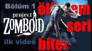 Project Zomboid | SUVİVAR ÖLENE KADAR DEVAM | 1 Bölüm