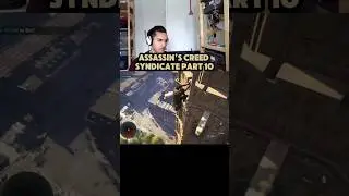 Assassin&rsquo;s Creed Syndicate part 10