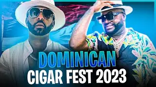 Dominican Cigar Festival 2023 🇩🇴💨