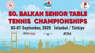 Cam1 FINALS TABLE TENNIS LIVE SINIOR BALKAN GAMES ISTANBUL TURKEY SINGLES 2025