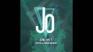 ENE Yatt - Jo (Drum And Bass Remix)