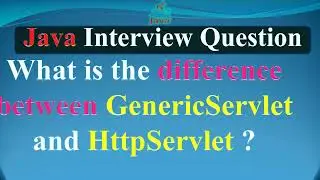 What is the difference between GenericServlet and HttpServlet | JAVA INTERVIEW QUESTIONS AND ANSWERS