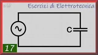 15. Condensatore in Alternata - ESERCIZI DI ELETTROTECNICA