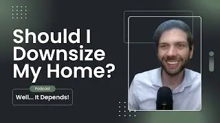 Should I Downsize My Home?