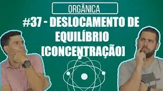 Química Simples #37 - Deslocamento de Equilíbrio [Concentração]