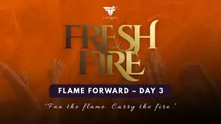 🔥 Fresh Fire Fast | Day 3 | Flame Forward Prayer (12PM) | Flawed & Free