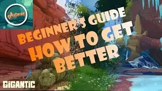 [Gigantic] Beginner's Guide- How to get Better | Tips and Advice