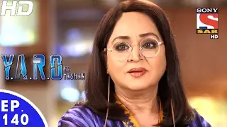 Y.A.R.O Ka Tashan - यारों का टशन - Ep 140 - 6th Feb, 2017