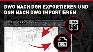 DWG nach DGN exportieren und DGN nach DWG importieren: Optimale Interoperabilität mit MicroStation