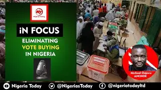 【FOCUS 2】ELIMINATING VOTE BUYING IN NIGERIA