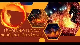 LỄ HỘI NHẢY LỬA CỦA NGƯỜI P&Agrave; THẺN NĂM 2022 | HCVN