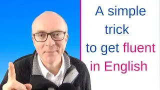 Improve your Spoken English Skills - 1 Simple Trick to Fluency