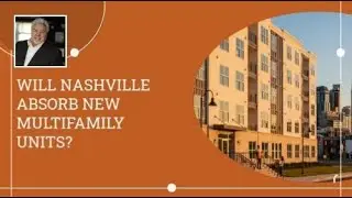 Will Nashville Absorb New Multifamily Units? | Ron Poindexter Super Broker 615-995-0505