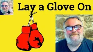 😎 Lay a Glove On  Meaning - Not Lay a Glove On Definition - Lay a Glove on Defined - Not Lay a Glove