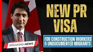 Canada: New PR Visa for Undocumented Migrants and Construction Workers