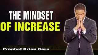Prophet Brian Carn | Humble Yourself: THE MINDSET OF INCREASE: Overcoming the Spirit of Mammon