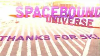 Space Bound Universe[THANKS FOR 5K!!]