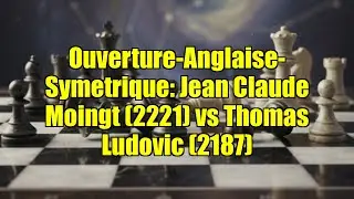 Ouverture-Anglaise-Symetrique: Jean Claude Moingt (2221) vs Thomas Ludovic (2187)