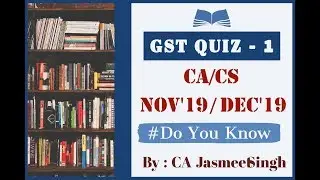 GST QUIZ - 1| CA INTER NOV'19 | CS EXECUTIVE DEC'19 | CA Jasmeet Singh