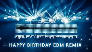 Happy Birthday EDM Remix🥂 | Wait for the Drop 🔥| Birthday Party Song | Dev Bhawsar | DJ Dance Song