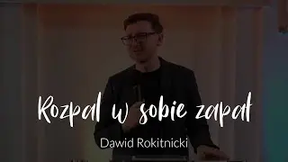 Rozpal w sobie zapał - Dawid Rokitnicki | KZ Emaus Zielona Góra