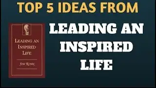 Leading An Inspired Life | Jim Rohn | 5 Best Ideas | Book Summary