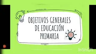 Objetivos Generales de Educación Primaria 👩‍🏫👩‍🎓