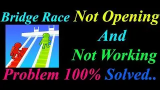 How to Fix Bridge Race App  Not Opening  / Loading / Not Working Problem in Android Phone