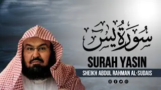 Surah Yasin - (Full Arabic Recitation) by Al sheikh Abdul Rahman al-sudais | Daily Quran Recitation