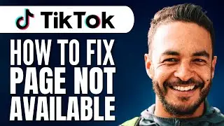 How to Fix Page Not Available on TikTok (Tiktok Page Not Available Fixed)